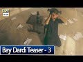 Watch New Drama Serial Bay Dardi Teaser 3 - ARY Digital Drama Online In Hd