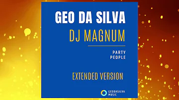 Geo Da Silva & Dj Magnum - Party People (extended version)
