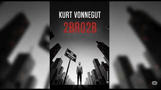 2BR02B by Kurt Vonnegut | Full Audiobook (Sci-Fi Classic)