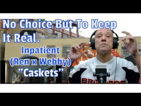 Inpatient (Ren x Chris Webby) - Caskets (REACTION) No Choice But To Keep It Real