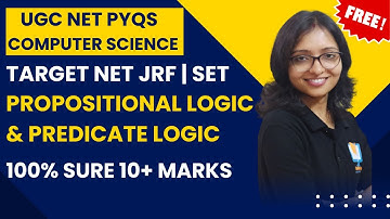 Propositional logic& Predicate LOGIC UGC NET Computer Science PYQs|UGC NET PYQs Discrete Mathematics