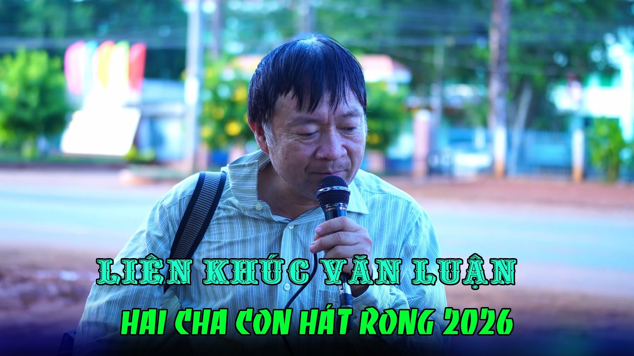 LIÊN KHÚC VĂN LUẬN HÁT RONG