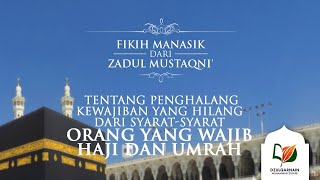 Penghalang Kewajiban yang Hilang dari Syarat-Syarat Orang yang Wajib Haji Umrah - Zadul Mustaqni'