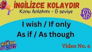 İngilizce B1 Seviye - I Wish If Only & As If As Though Konu Anlatımı 6 - Video No.84