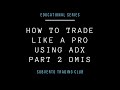 How to trade like a Pro using our ADX trading strategy - Part 2 DMI's