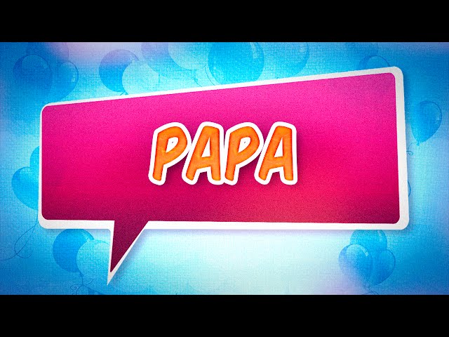 Joyeux anniversaire Papa