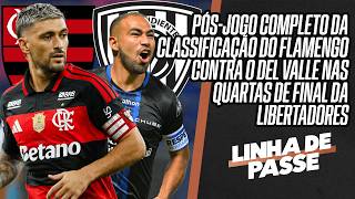 FLAMENGO 1x1 INDEPENDIENTE DEL VALLE AO VIVO: PÓS-JOGO DAS QUARTAS DA LIBERTADORES | LINHA DE PASSE