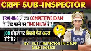 CRPF SUB-INSPECTOR job छोड़ने पर कितने पैसे भरने होते है? training में पढ़ाई का time?#ssccpo