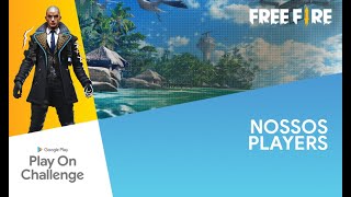 Google Play On Challenge - Free Fire - Nossos 48 players