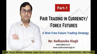 Pair Trading in Currency/ Forex Futures || Risk Free Future Trading Strategy || Sudhanshu Singh
