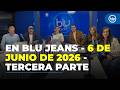 En Blu Jeans, 26 de junio de 2026- Tercera parte