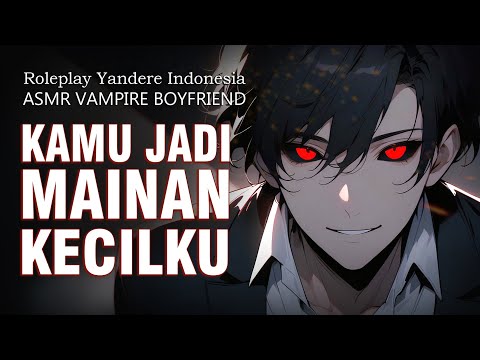 ASMR Roleplay Indonesia VAMPIRE MANIAK YANG KEJAM TAPI NIKMAT || Rere Yandere