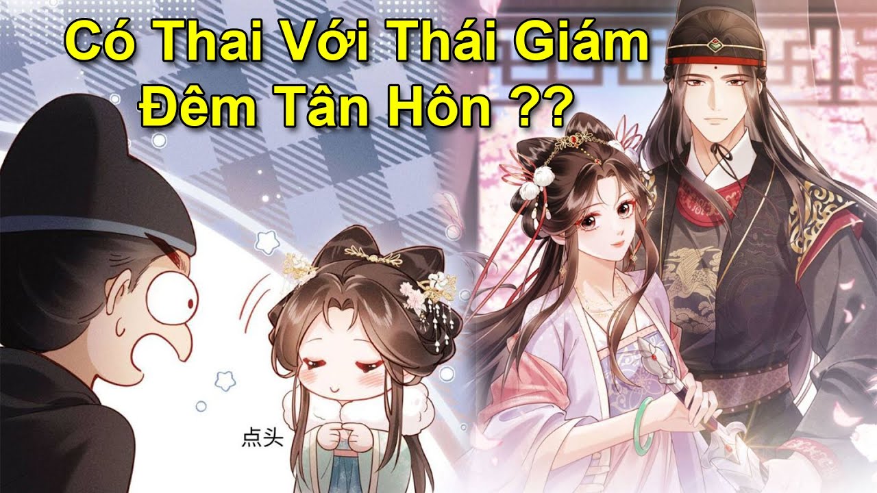 Full P1 Đêm tân hôn, tôi đã mang thai con của đốc chủ Đông Xưởng