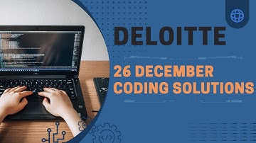 Deloitte Coding Solutions 26 December 5pm and 8pm | Deloitte Exam Answers | Deloitte Codes