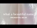 What A Beautiful Name (Orchestral Selah) - Hillsong Worship