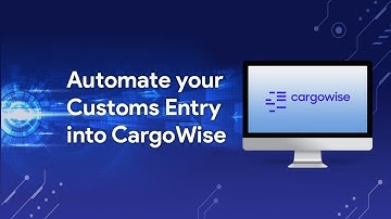 Automate your Customs Entry into CargoWise | CargoDoc