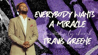 Everybody Wants a Miracle | Pastor Travis Greene | Forward City Church