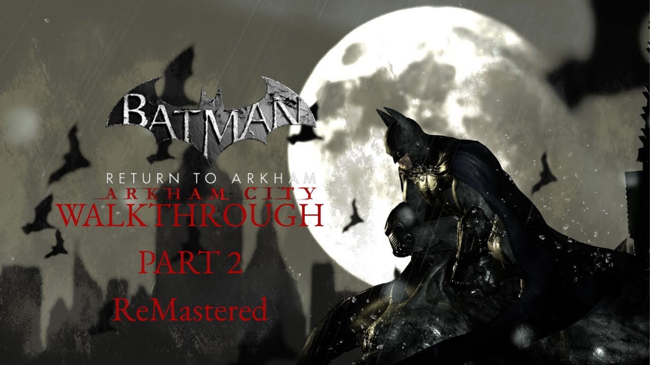 Batman: Return to Arkham City | Walkthrough | Part 2 | The Steel Mill | ReMastered