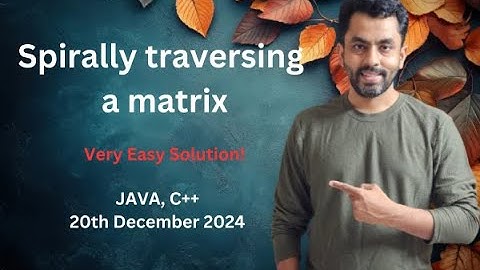 Spirally traversing a matrix | GFG POTD 20 dec 2024 | JAVA | C++