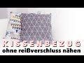 DIY | Kissenbezug nähen für Anfänger | (ohne Reißverschluss)