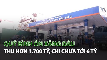 Quỹ Bình Ổn Xăng Dầu thu hơn 1.700 tỷ, chi chưa tới 6 tỷ| VTC14