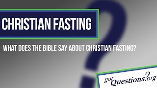 christian fasting what does the bible say?