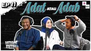 MELAYU KE KITA KALAU TAK PEGANG ADAT & ADAB?!! EP11 [PODCAST HITAM PUTIH KEHIDUPAN]