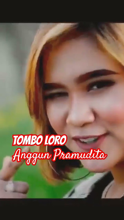 Tombo Loro || Anggun Pramudita