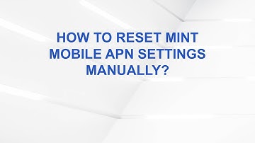 How to reset Mint Mobile APN settings manually?