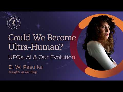 Could We Become Ultra-Human? UFOs, AI & Our Evolution | D.W. Pasulka | Insights at the Edge