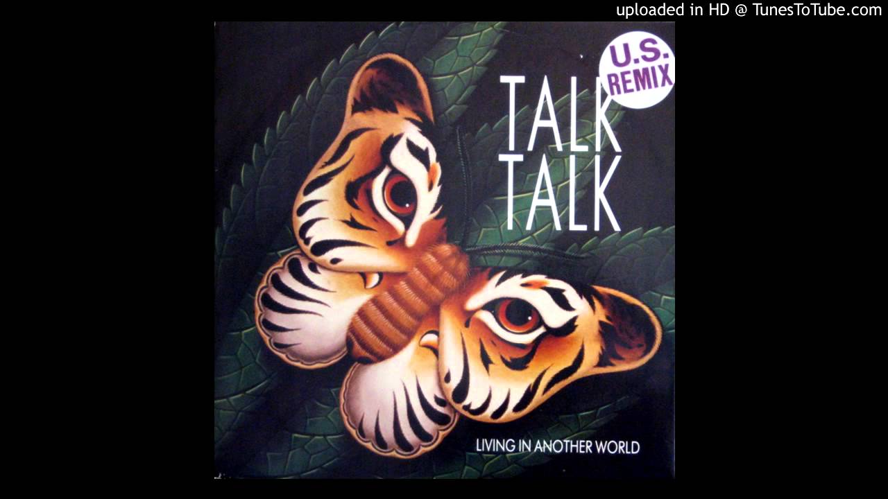 Talk Talk - Living In Another World (U.S. Remix)