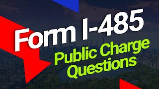 Form I-485: Public Charge Questions