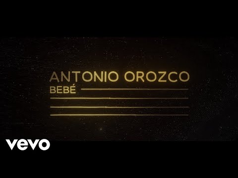 Antonio Orozco - Bebé (Lyric Video)