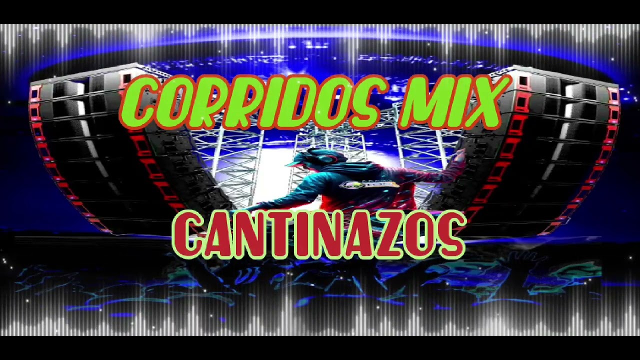 MIX CORRIDOS CANTINAZOS - ANTONIO VELEZ DJ 