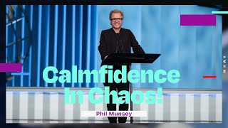 Calmfidence In Chaos! | Phil Munsey