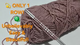 Only 1 Row! The Most Beautiful & Easy Knitting Pattern You’ll Ever Try 😍✨