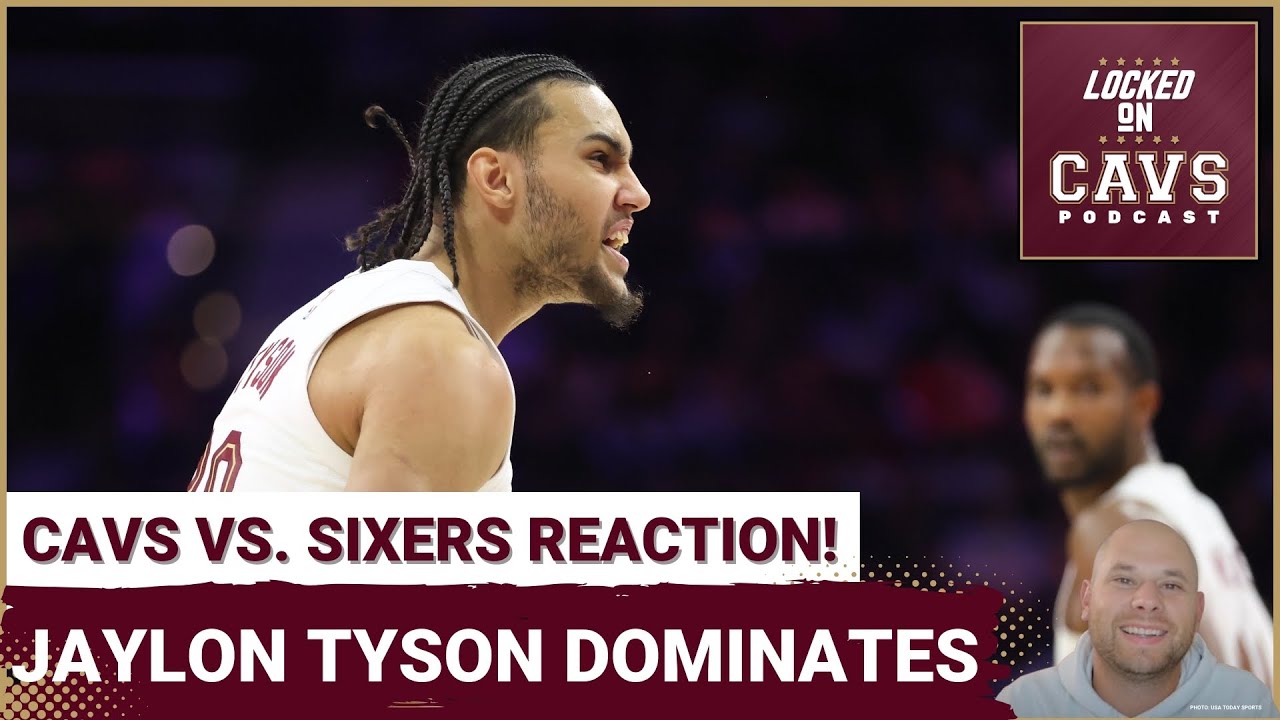 REACTION: Jaylon Tyson GOES OFF As Cleveland Cavaliers SHOCK Philadelphia 76ers! | HUGE Win!