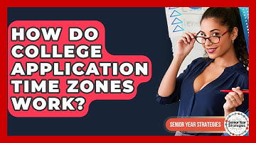How Do College Application Time Zones Work? - Senior Year Strategies