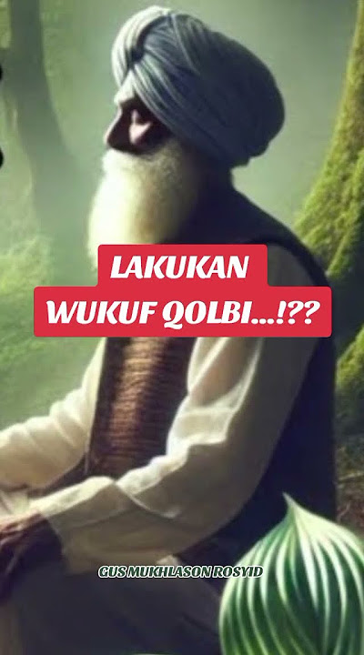 LAKUKAN WUKUF QOLBI || GUS MUKHLASON ROSYID