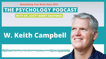 The New Science of Narcissism with W. Keith Campbell || The Psychology Podcast