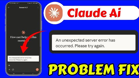Claude An unexpected server error has occurred. Please try again Problem Today Claude Chat Error