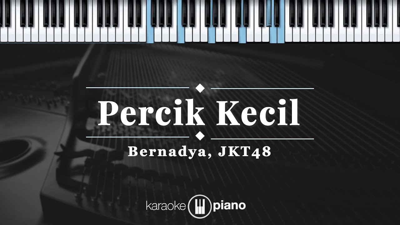 Percik Kecil - Bernadya, JKT48 | KARAOKE PIANO