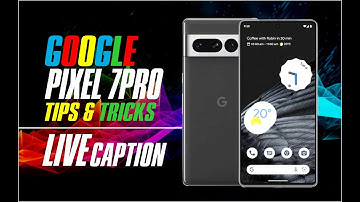 HOW TO USE THE GOOGLE PIXEL 7PRO LIVE CAPTION