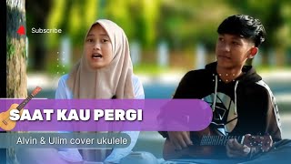 SAAT KAU PERGI COVER UKULELE MEDAN ULIM DAN ALVIN