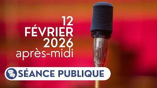 Séance publique du jeudi 12 février 2026, après-midi