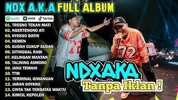 NDX AKA FULL ALBUM TERBARU VIRAL 2025 TRESNO TEKAN MATI NGERTENONO ATI NYEKSO BATIN