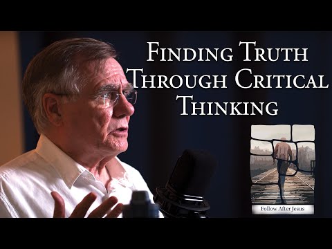 How to Arrive at Truth Through Critical Thinking - David Bercot