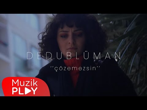 Dedublüman - Çözemezsin (Official Video)