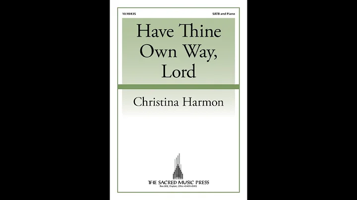 Have Thine Own Way, Lord (SATB) - Christina Harmon