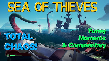 TOTAL CHAOS! Sea of Thieves Funny Moments & Commentary